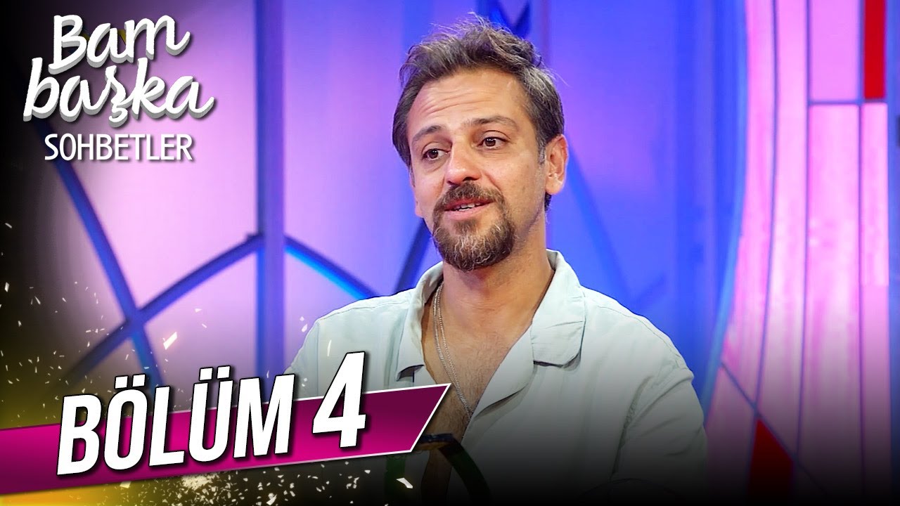 Bambaşka Sohbetler 4. Bölüm - Erkan Kolçak Köstendil