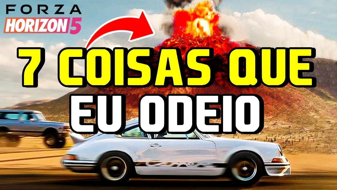 7 COISAS QUE ODEIO EM FORZA HORIZON 5