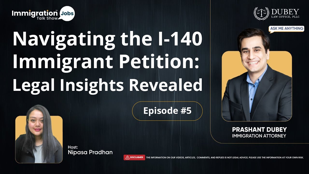 Episode #5 - Navigating the I-140 Immigrant Petition | Legal Insights Revealed
