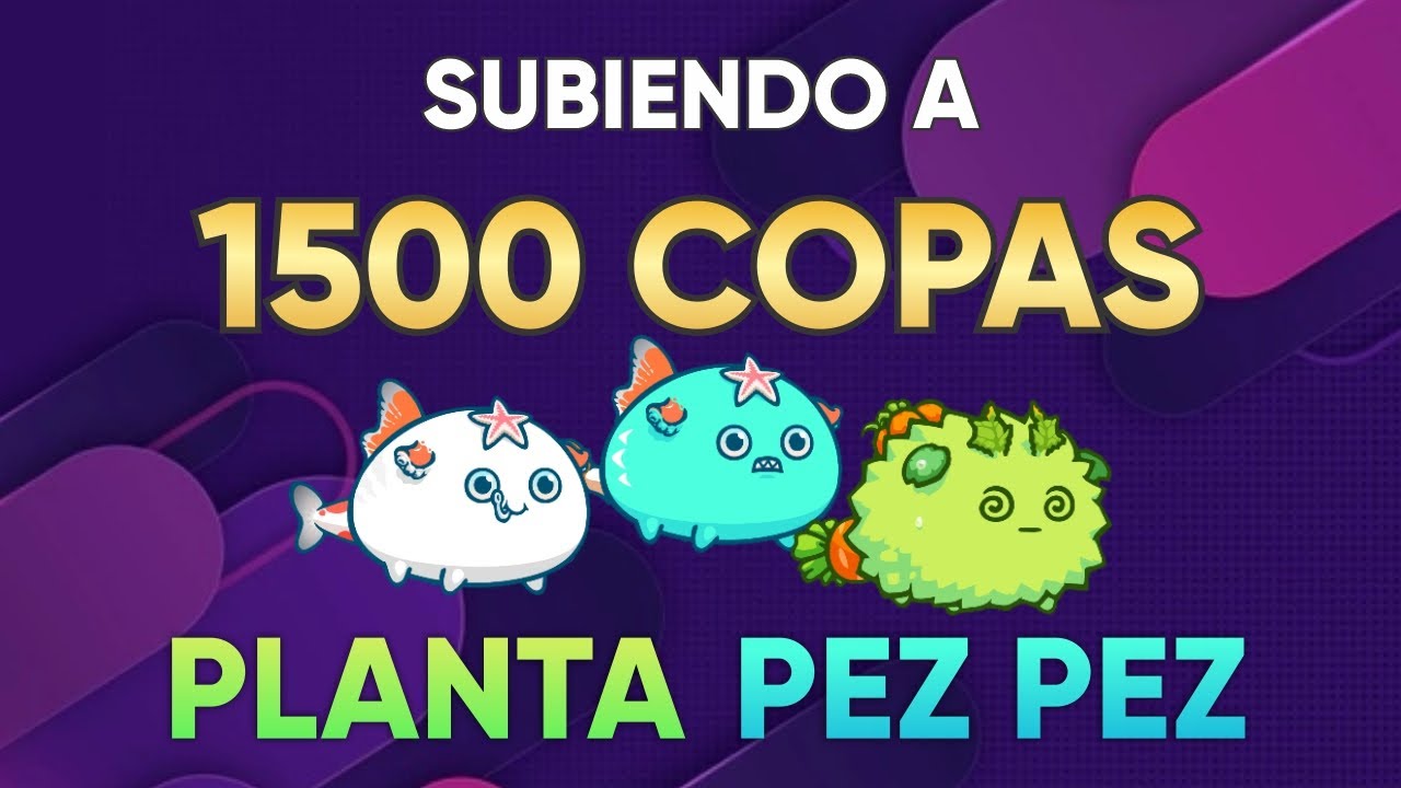 SUBE a 1500 COPAS 🏆 con PLANTA PEZ PEZ | CONSEJOS Y TRUCOS | Axie Infinity