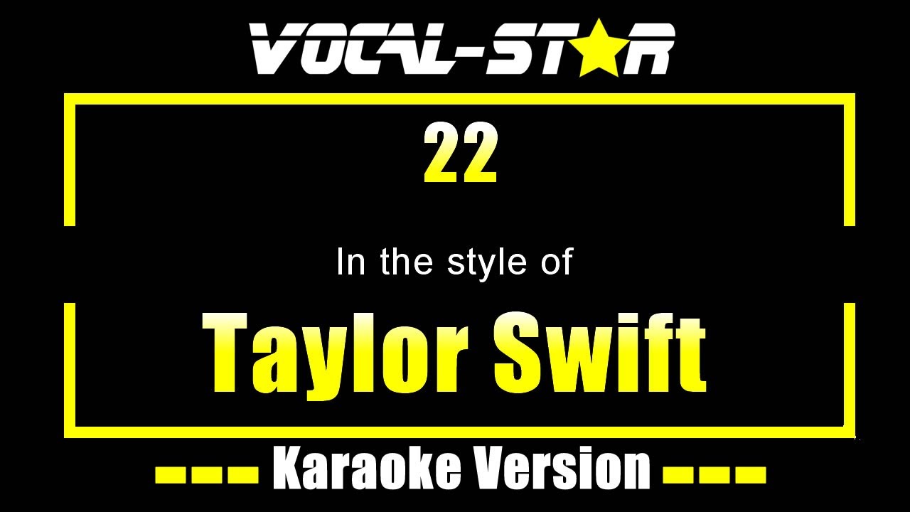 Taylor Swift - 22 (Karaoke Version) with Lyrics HD Vocal-Star Karaoke