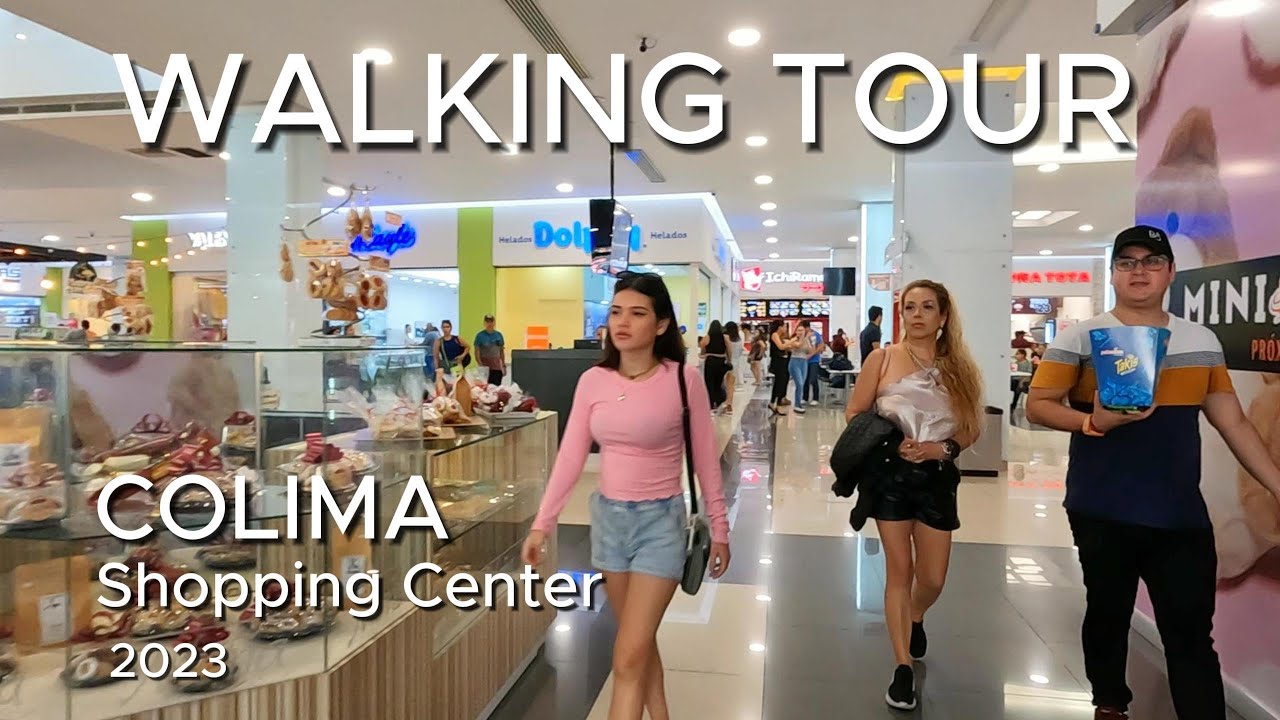 Exploring the Charms of Colima's 2023 Shopping Center: A Guided Walking Tour