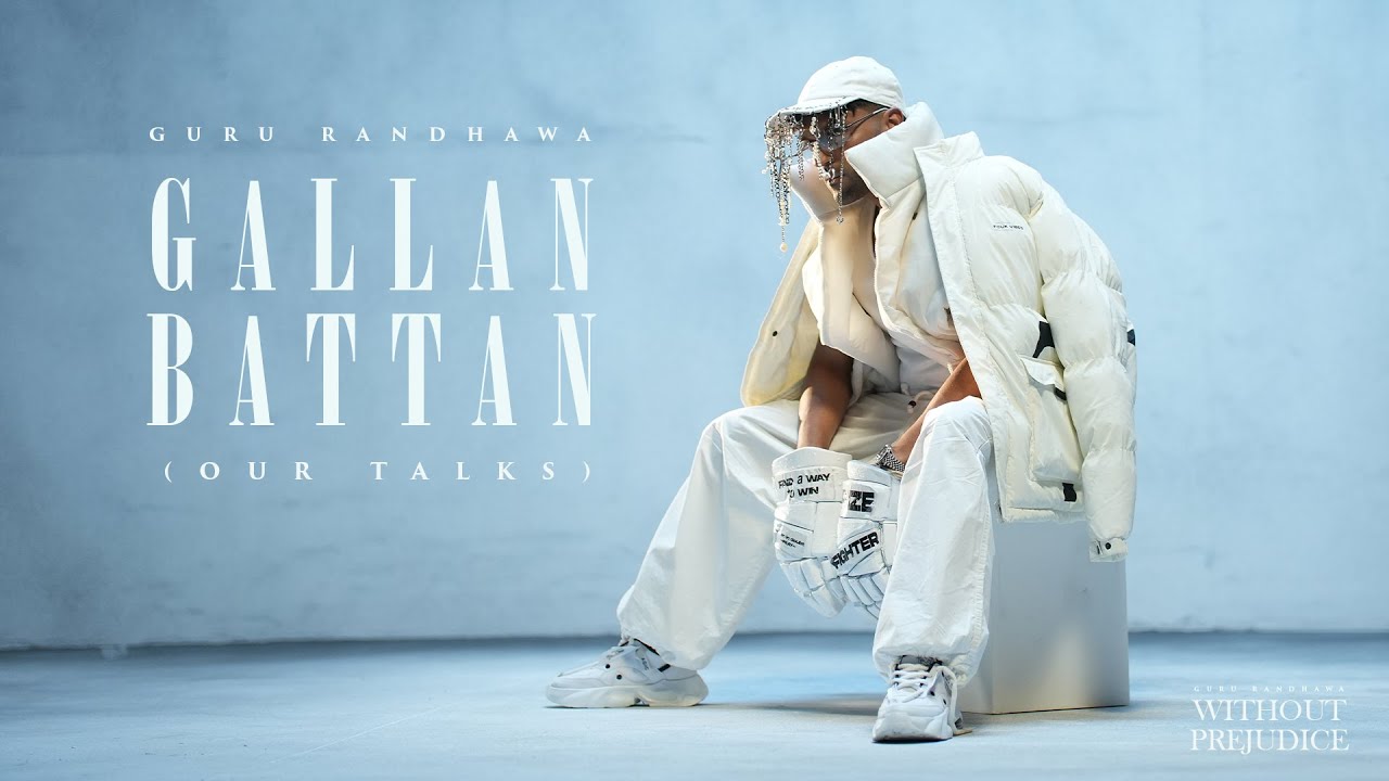 Guru Randhawa - Gallan Battan - Without Prejudice