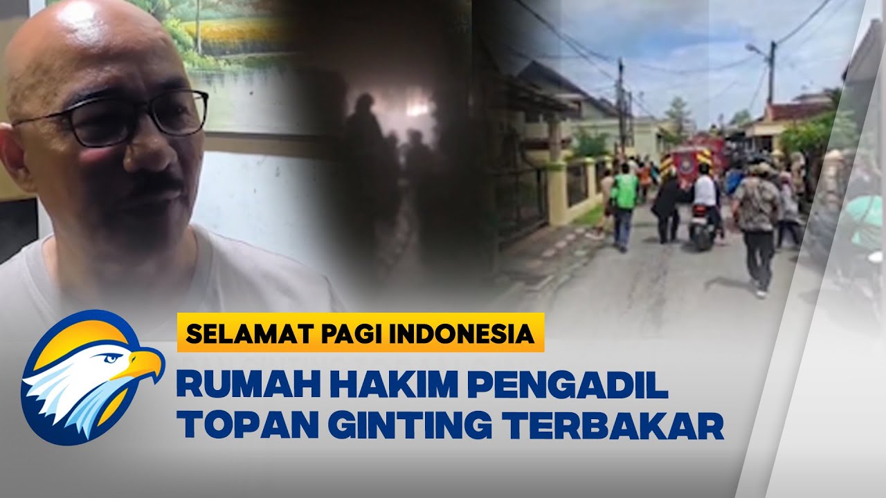 Rumah Hakim Kasus Topan Ginting Terbakar, Ada Sabotase? [Selamat Pagi Indonesia]
