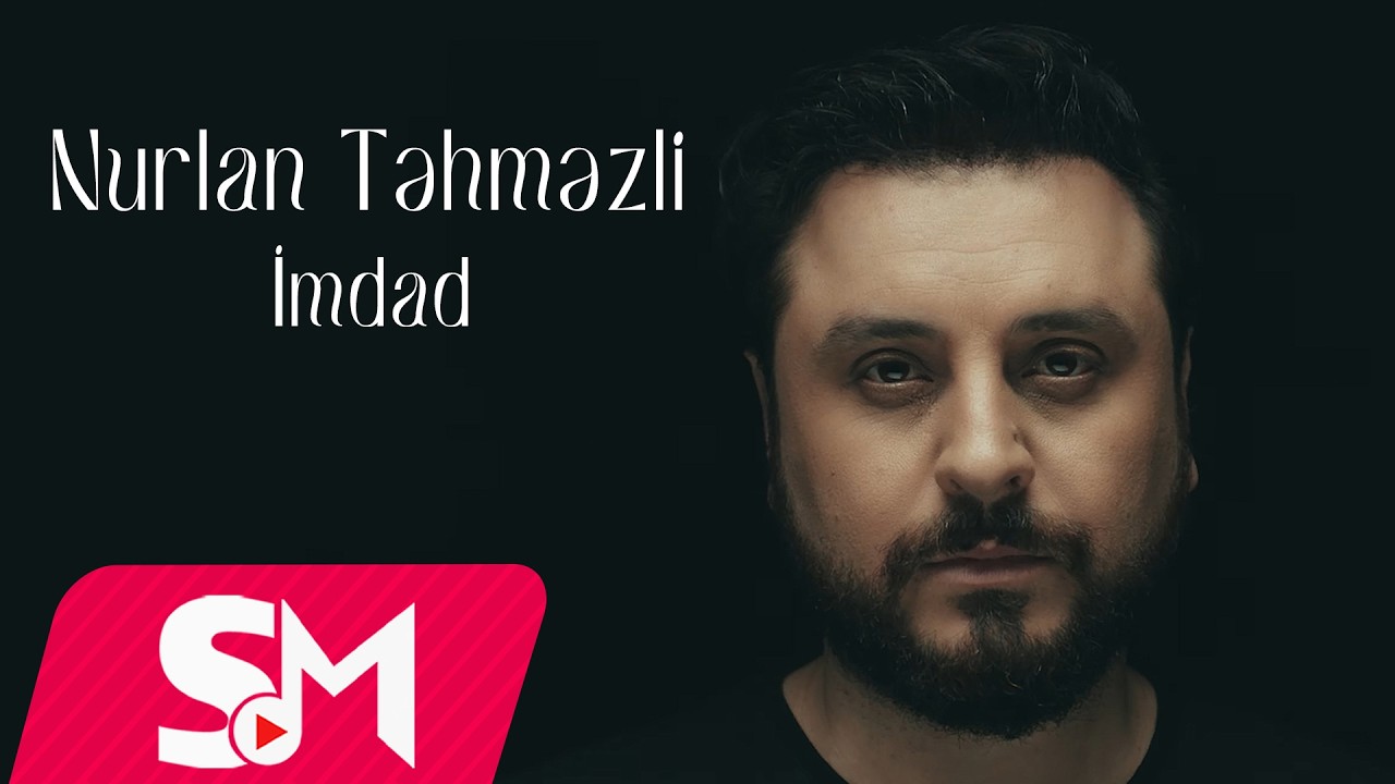 Nurlan Təhməzli - Imdad (Official Music Video)