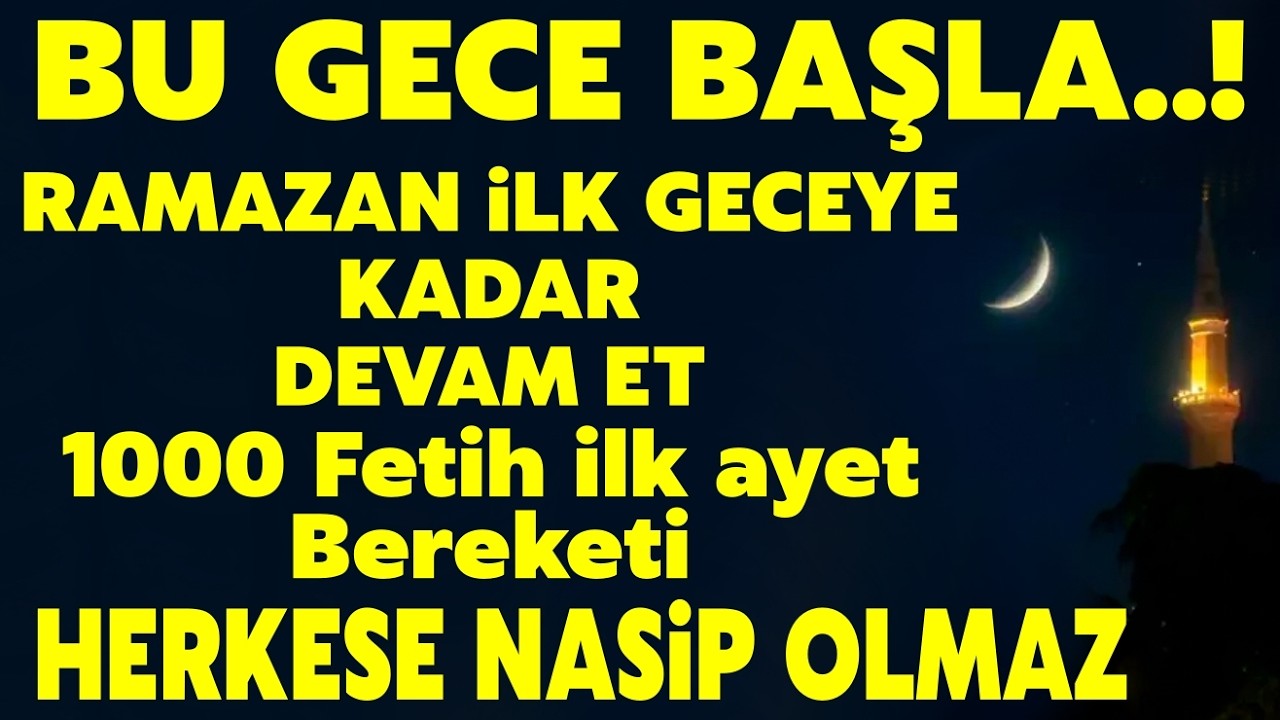Bu Gece Başla Ramazan İlk Geceye Dek Bereketi Kendine Çek..Herkese Nasip Olmayan 1000 Fetih İlk Ayet