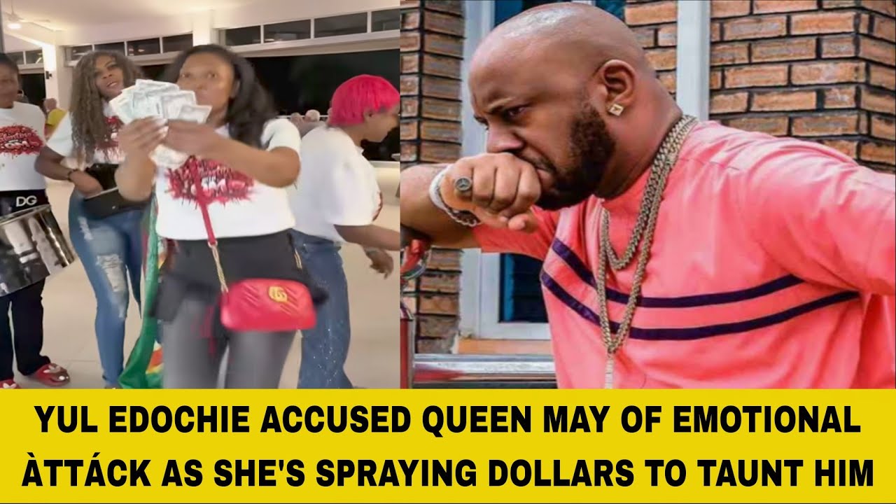 YUL EDOCHIE ACCUSED QUEEN MAY OF EMOTIONAL ÀTTÁCK AS SHE'S SPRAYING DOLLARS TO TAUNT HIM