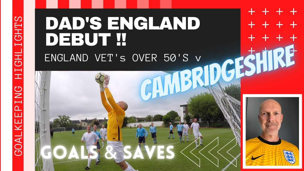 DAD's ENGLAND Veterans Over 50's DEBUT v Cambridgeshire - 4 Goals & a few Saves on a perfect pitch!