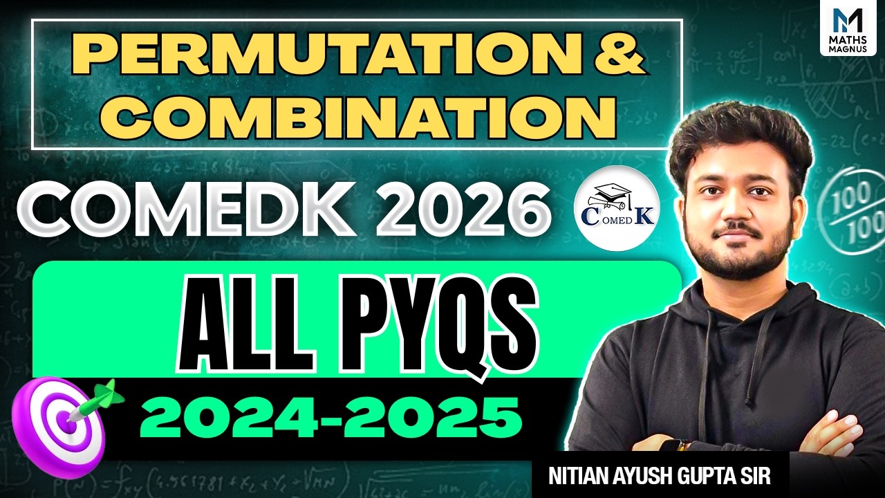 🔥 COMEDK 2026: Permutation & Combination PYQs (2024-25) | 120+ Marks Strategy! | Ayush Sir