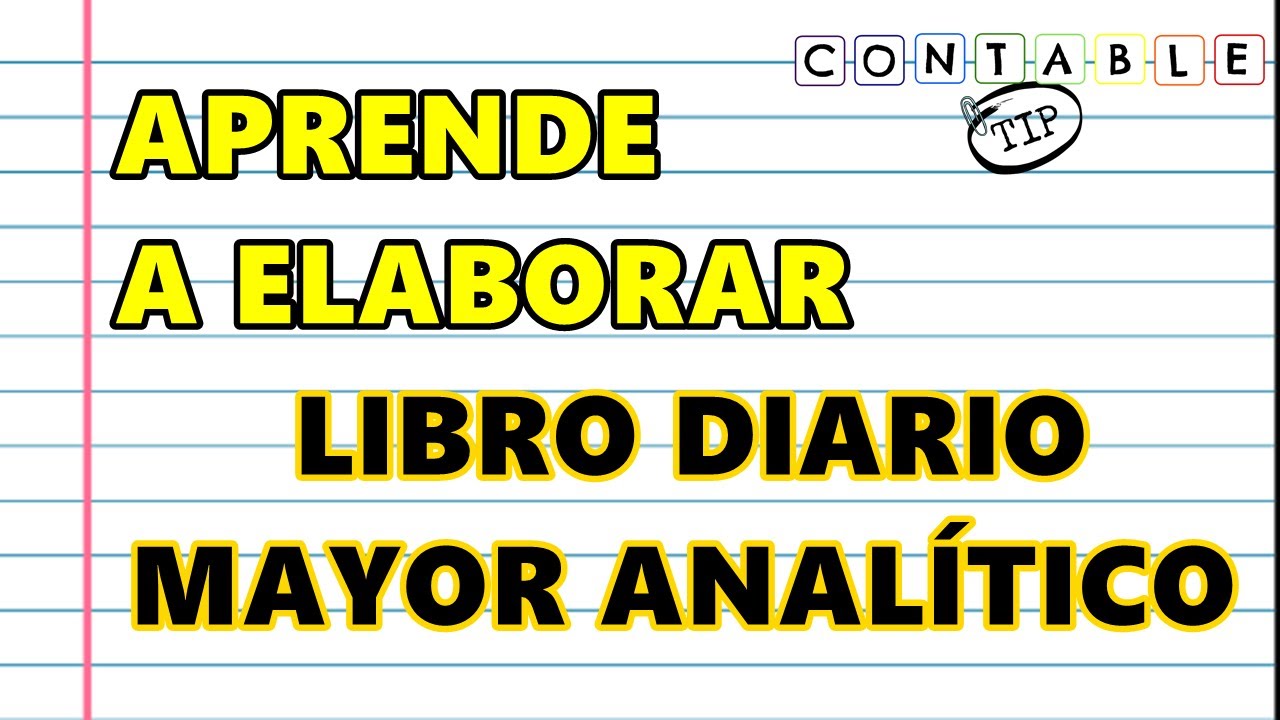 APRENDE A ELABORAR LIBRO DIARIO Y MAYOR ANALITICO - CONTABILIDAD EN EXCEL