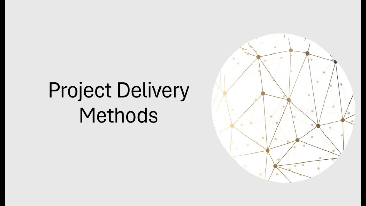 Understand the Project Delivery Methods | Explained with Examples