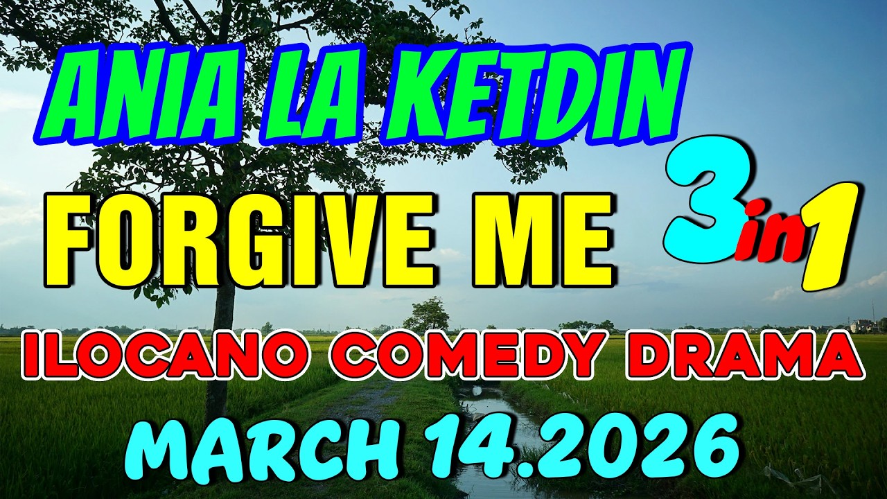 FORGIVE ME | ANIA LA KETDIN 3in1 #68 | Ilocano comedy drama | March 14.2026