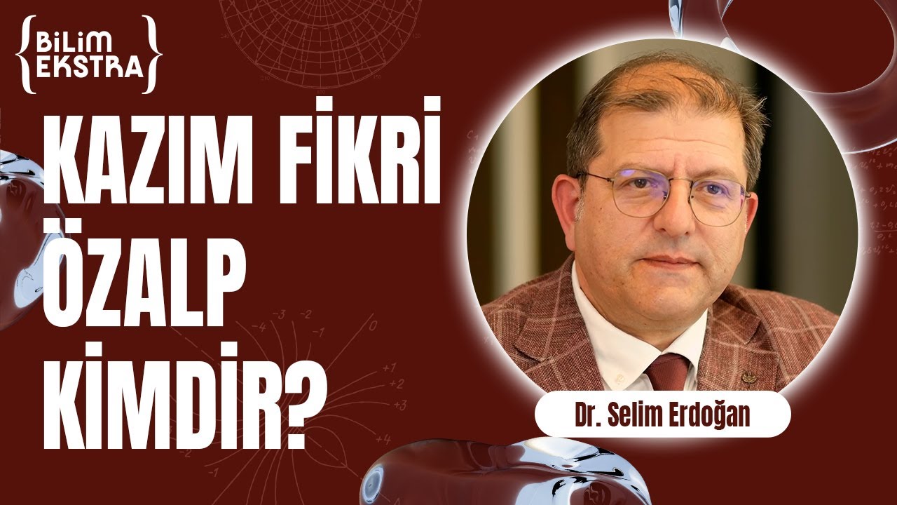 Kazım Fikri Özalp kimdir? / Dr. Selim Erdoğan ile Bilim Ekstra