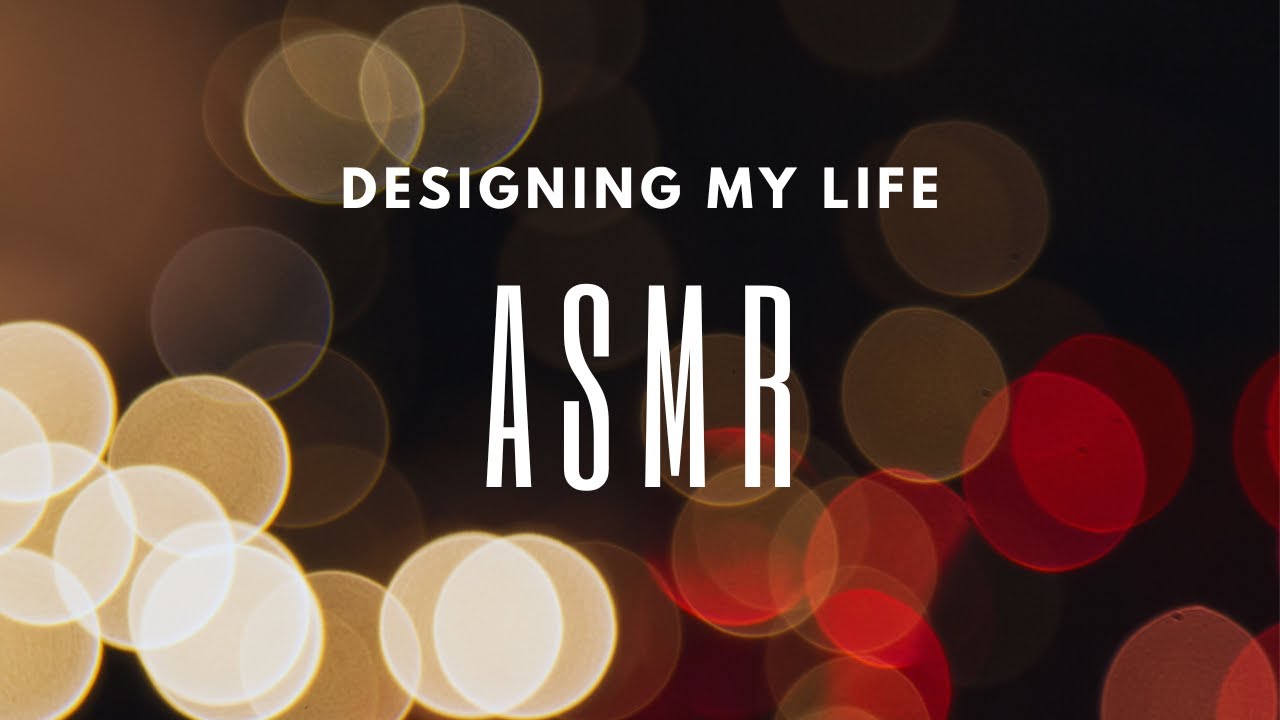 ASMR Designing My Life pt 2