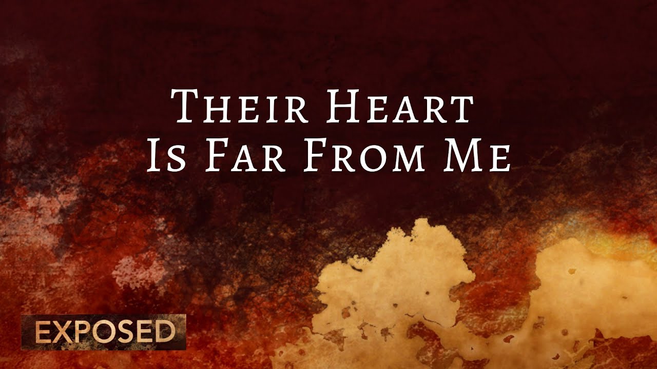 Their Heart Is Far From Me [Matthew 15:1-9]