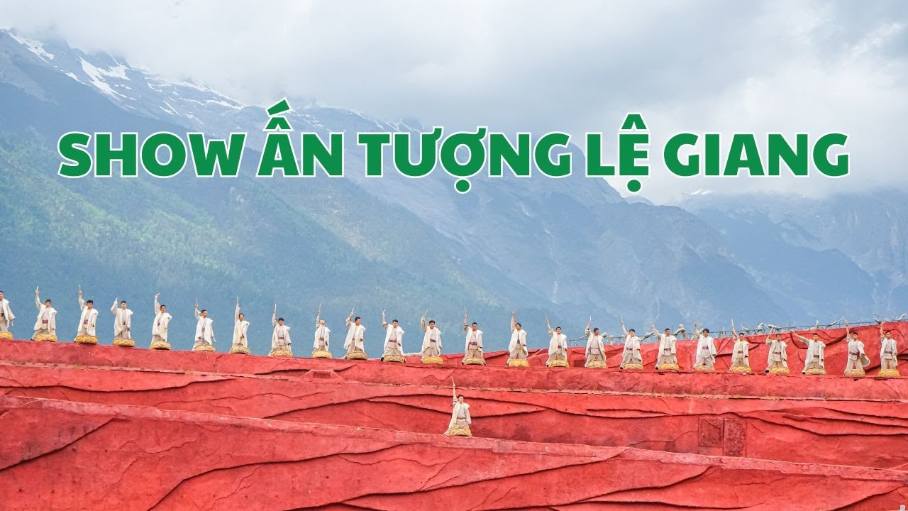 SHOW ẤN TƯỢNG LỆ GIANG 2024 - Đất Việt Tour