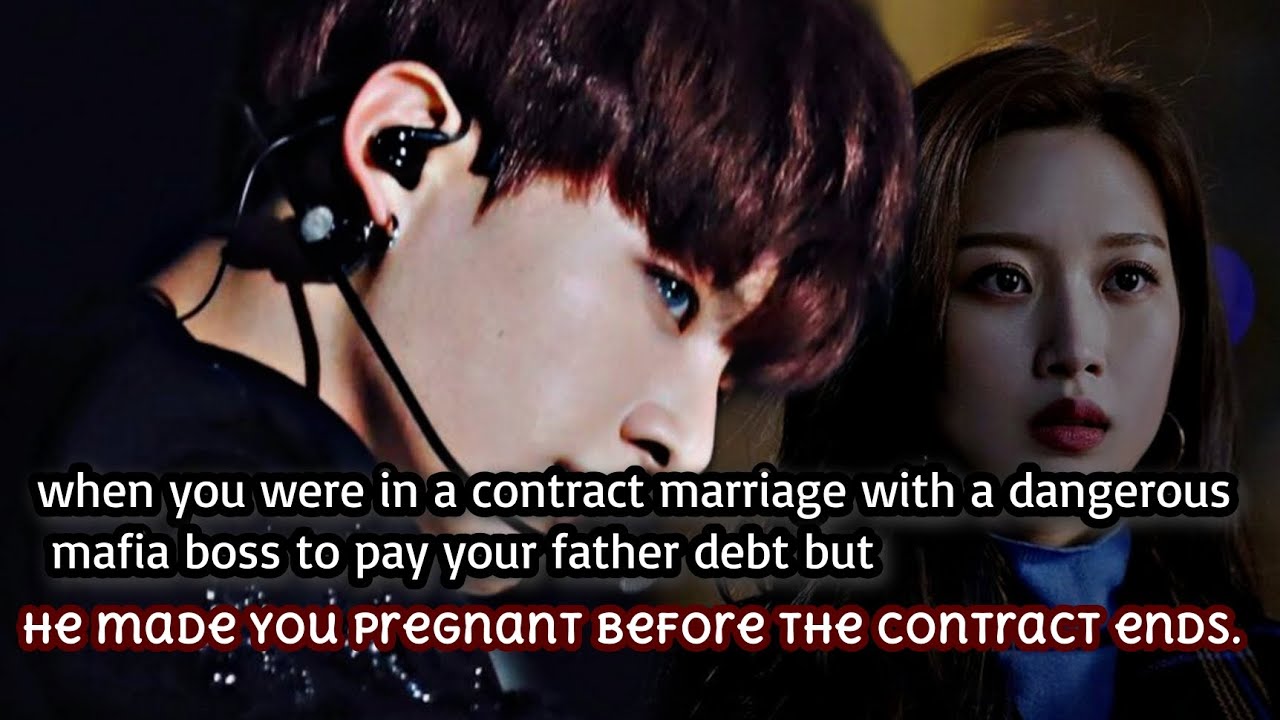 when you were in a contract marriage with a dangerous mafia boss to pay your father's debt but-