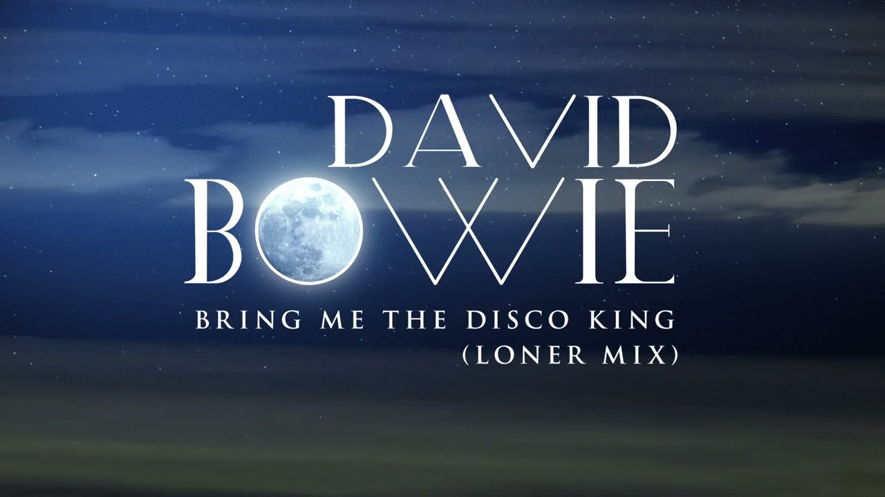 David Bowie - Bring Me The Disco King (Loner Mix)