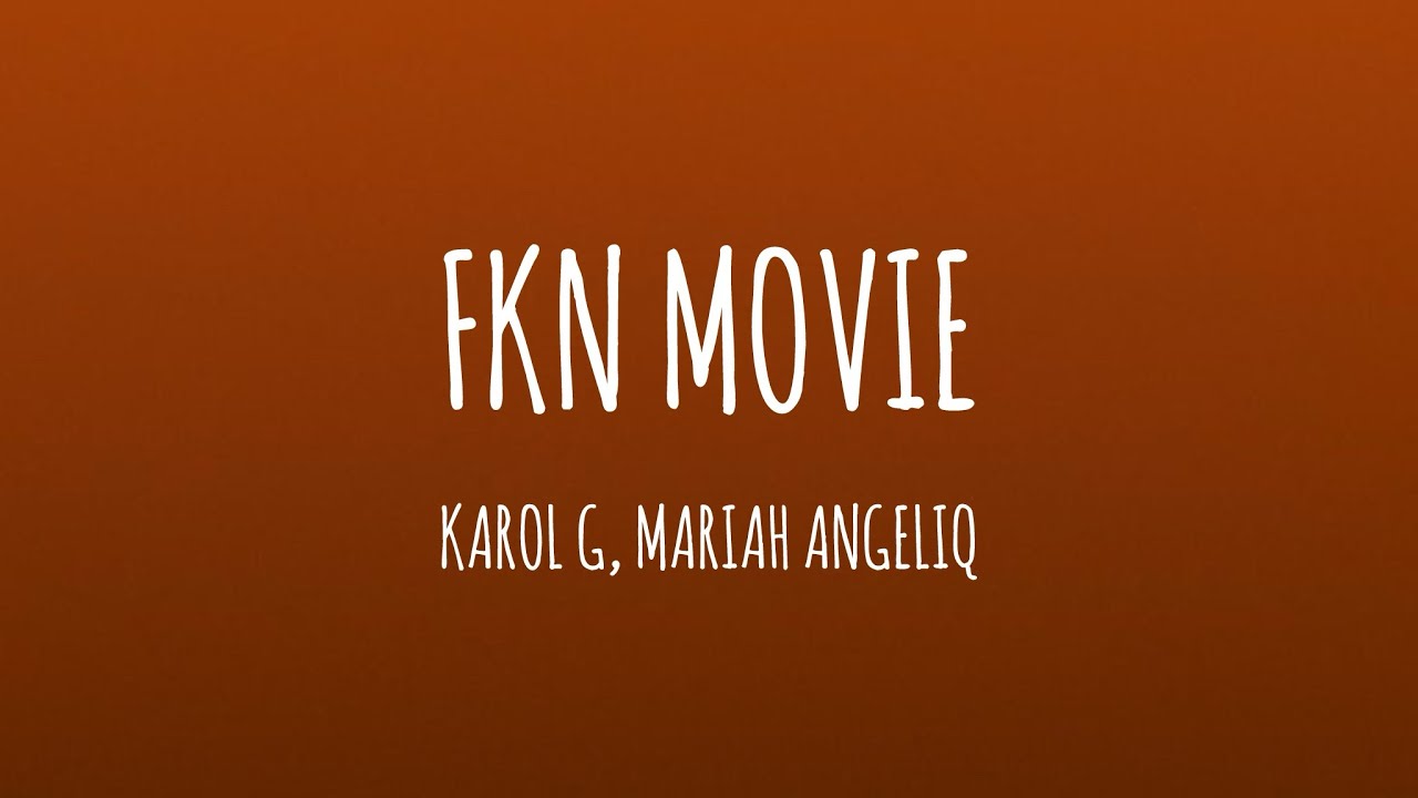 KAROL G, Mariah Angeliq - FKN Movie (Letra/Lyrics)