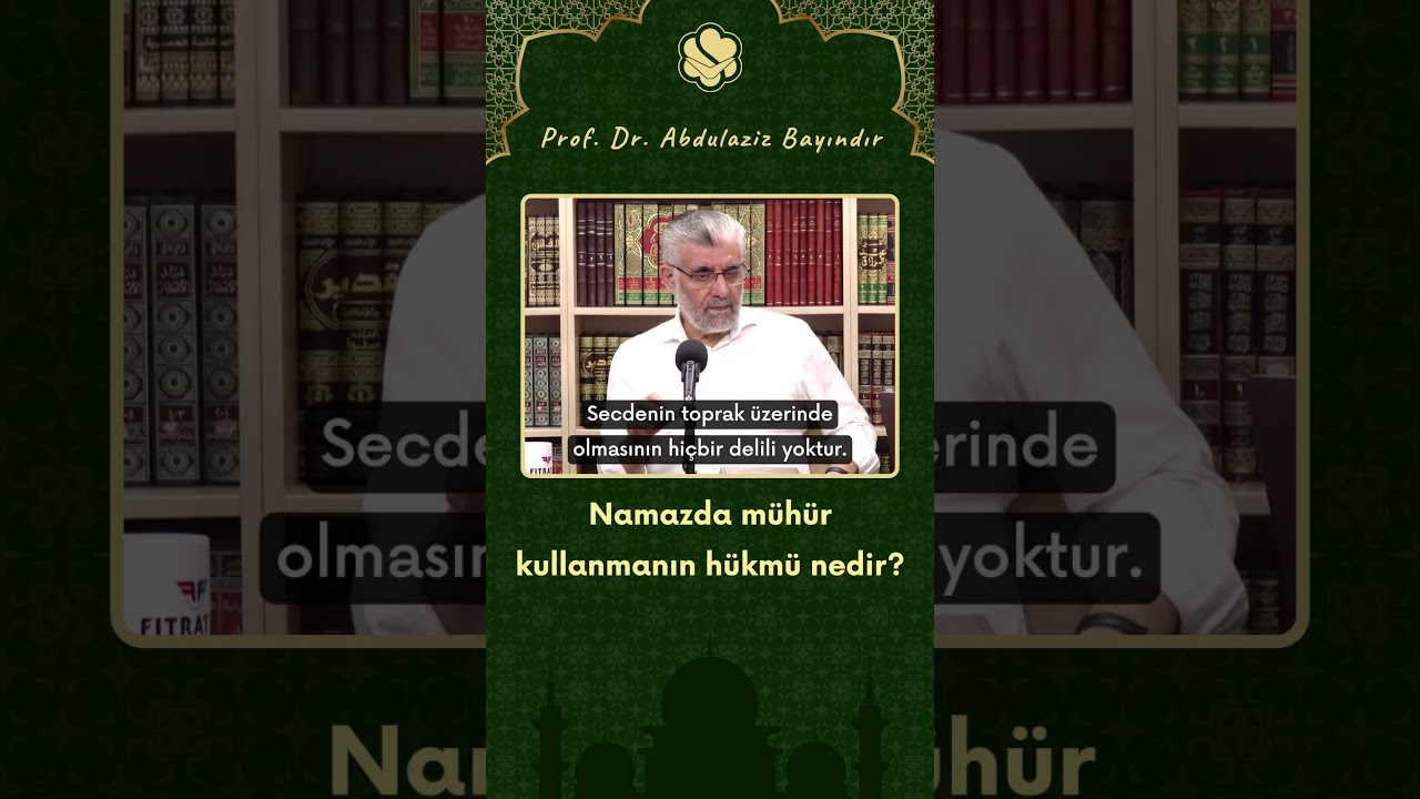 Namazda m&uuml;h&uuml;r kullanmanın h&uuml;km&uuml; nedir? | Prof. Dr. Abdulaziz Bayındır