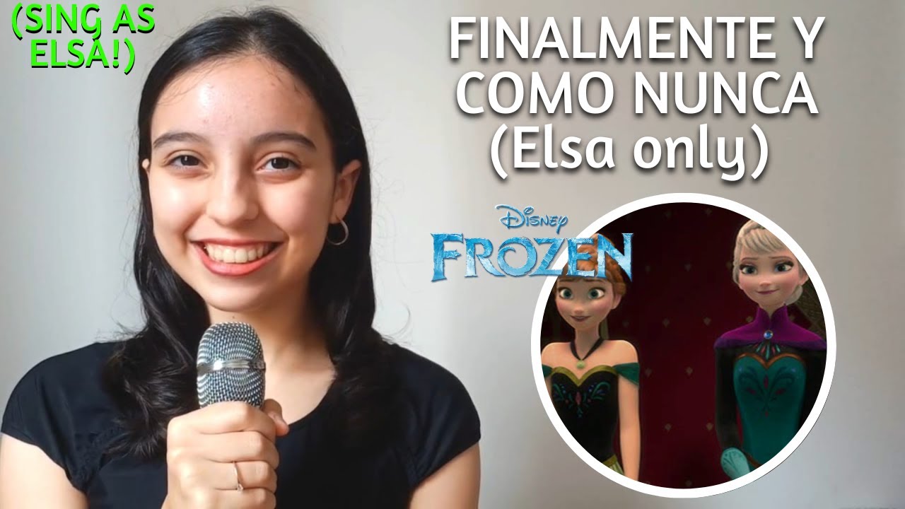 Finalmente Y Como Nunca (Elsa's Part Only - Karaoke) - Frozen