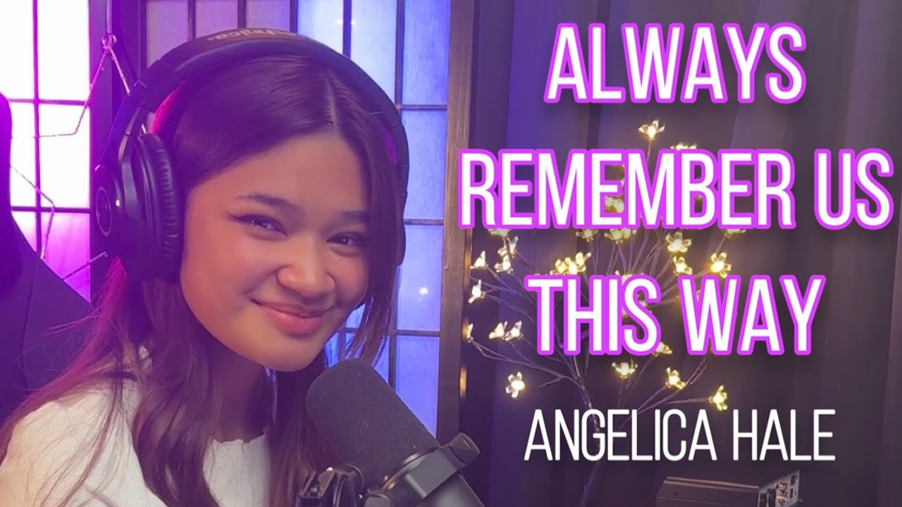 Always Remember Us This Way Cover | Angelica Hale
