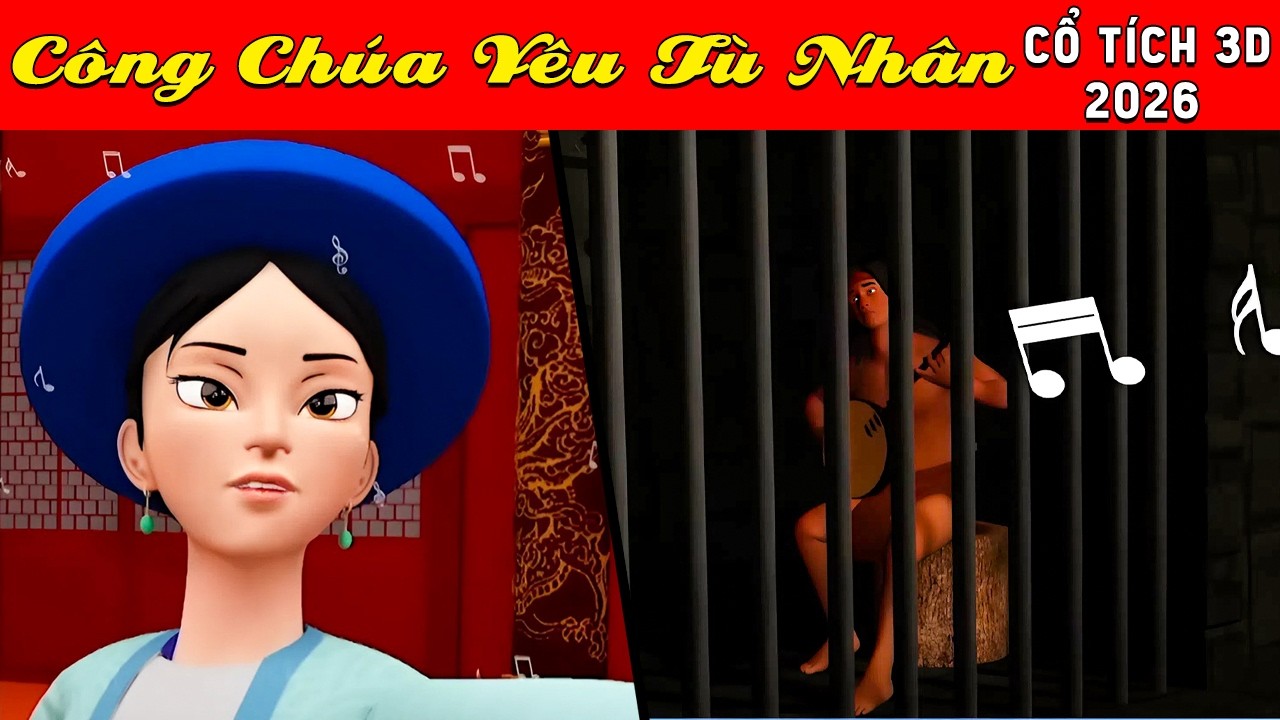 Cổ tích 3D tết Việt Nam 2026 - CÔNG CHÚA YÊU TÙ NHÂN - Bài học cuộc sống - Cổ tích sự tích Việt 2026