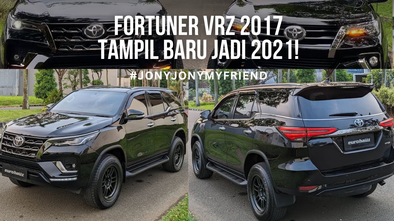 FORTUNER VRZ 2017 JADI 2021? EMANGNYA BISA?! #JONYJONYMYFRIEND
