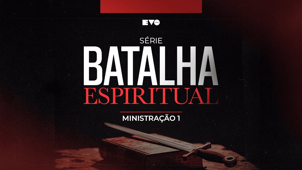 S&Eacute;RIE: BATALHA ESPIRITUAL 1 l PR VITOR SANTOS | EVO CHURCH