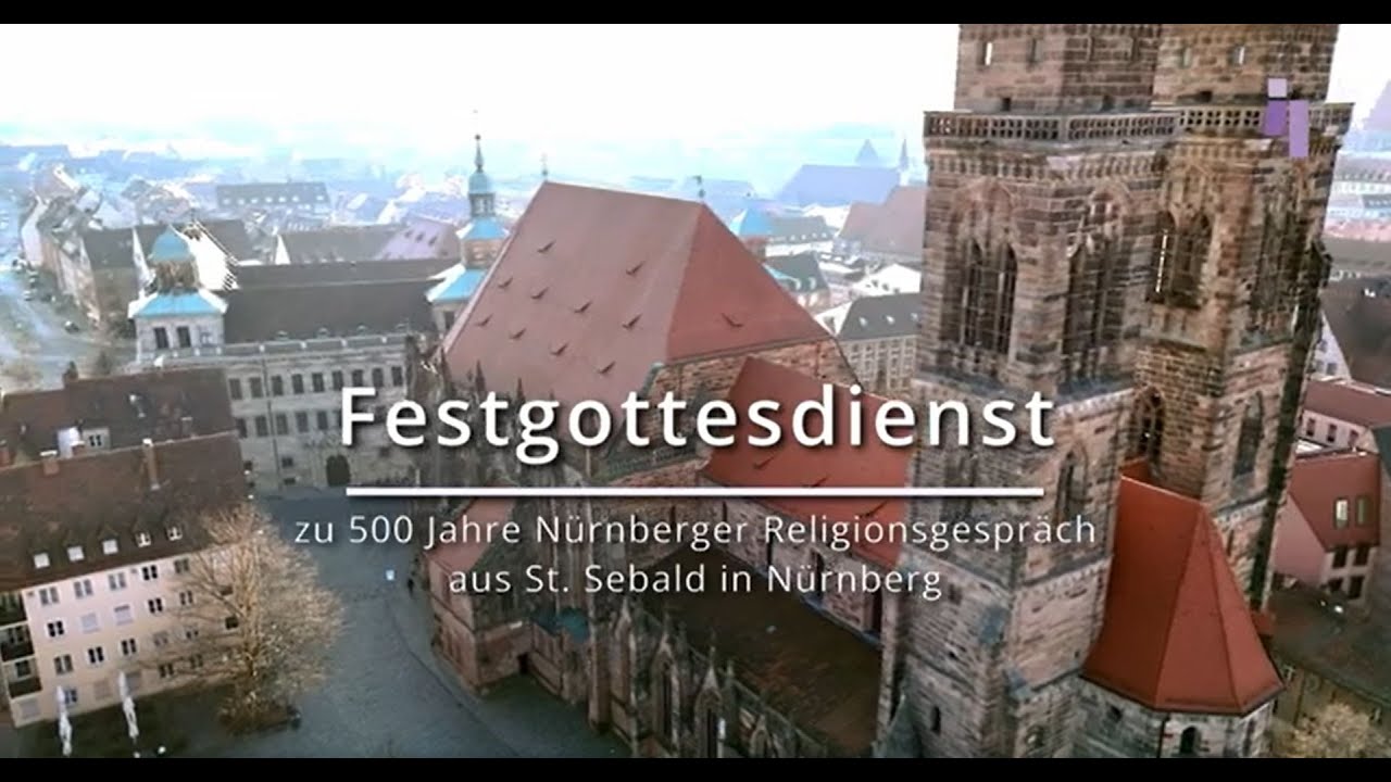 Ökumenischer Festgottesdienst 500 Jahre Nürnberger Religionsgespräch aus St. Sebald zum 23.03.2025