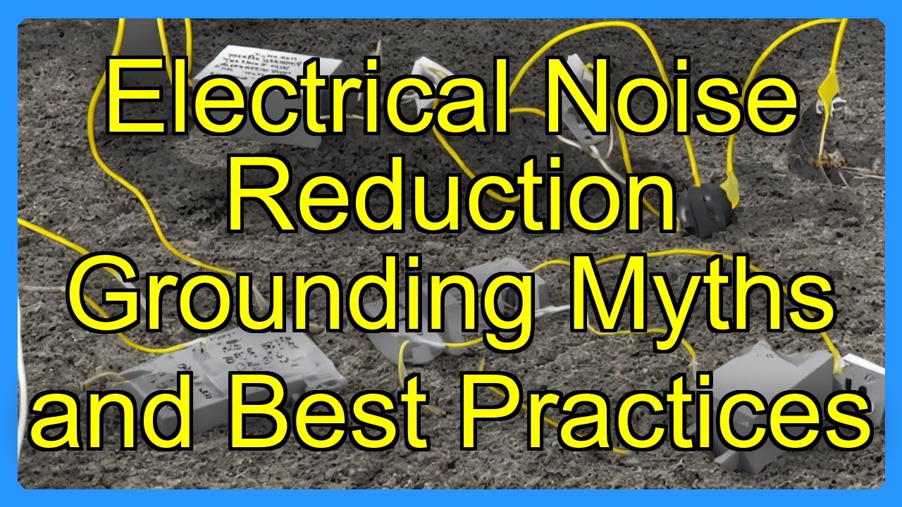 Electrical Noise Reduction Grounding Myths and Best Practices