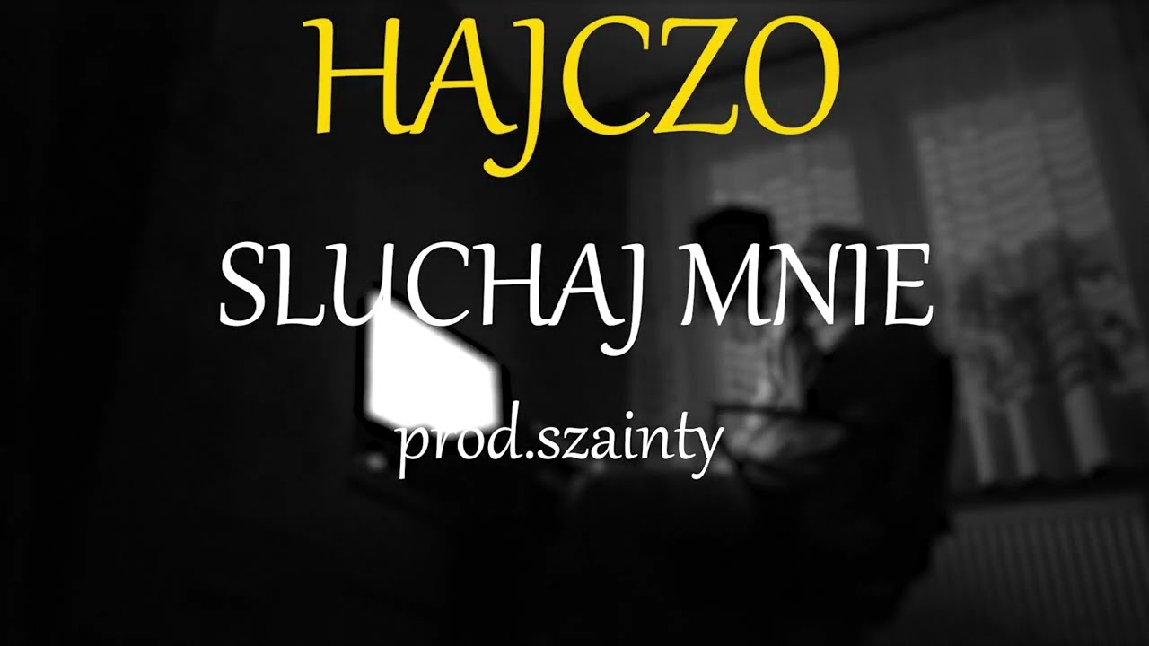 HAJCZO - SŁUCHAJ MNIE (prod.szainty) OFFICIAL MUSIC VIDEO