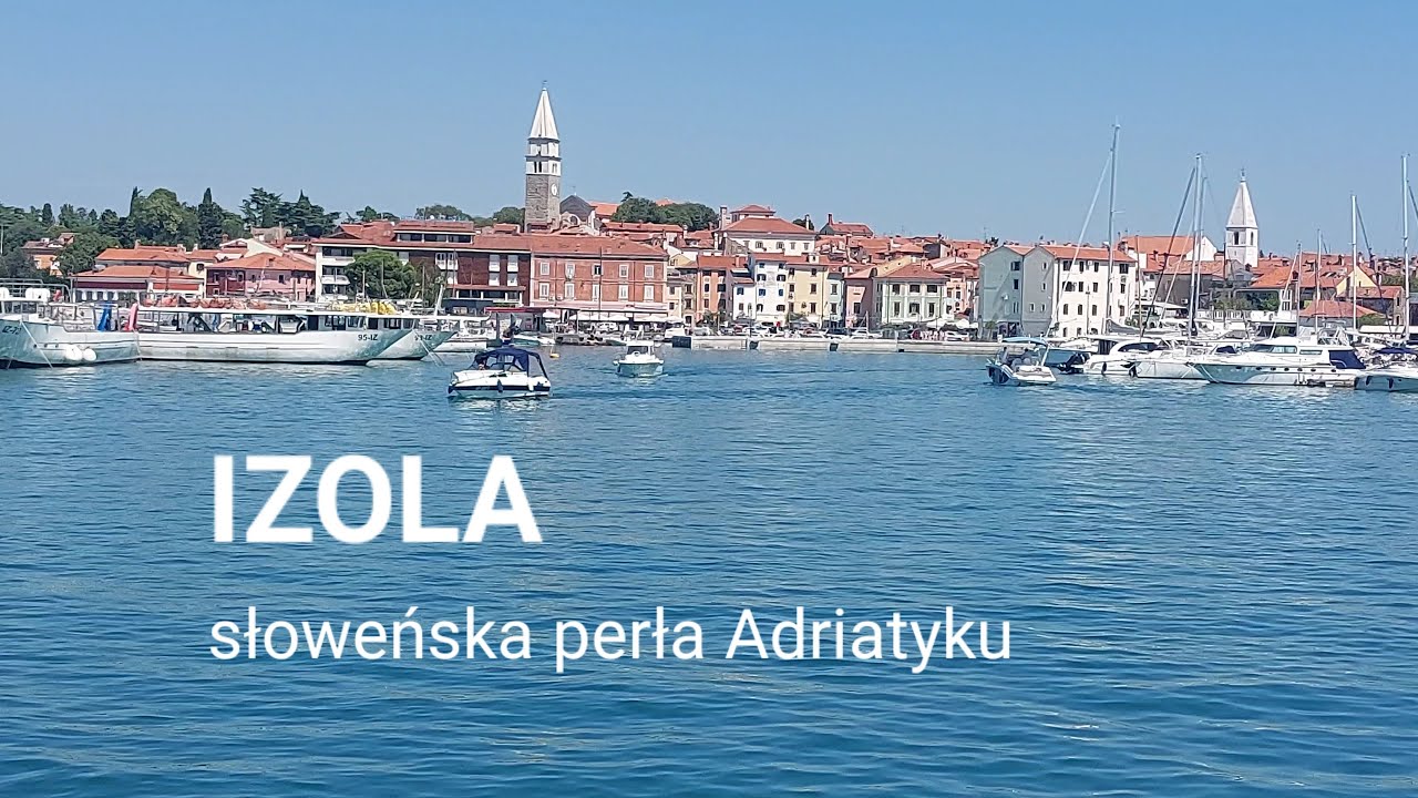 IZOLA - słoweńska perła Adriatyku /Sierpień 2023 /