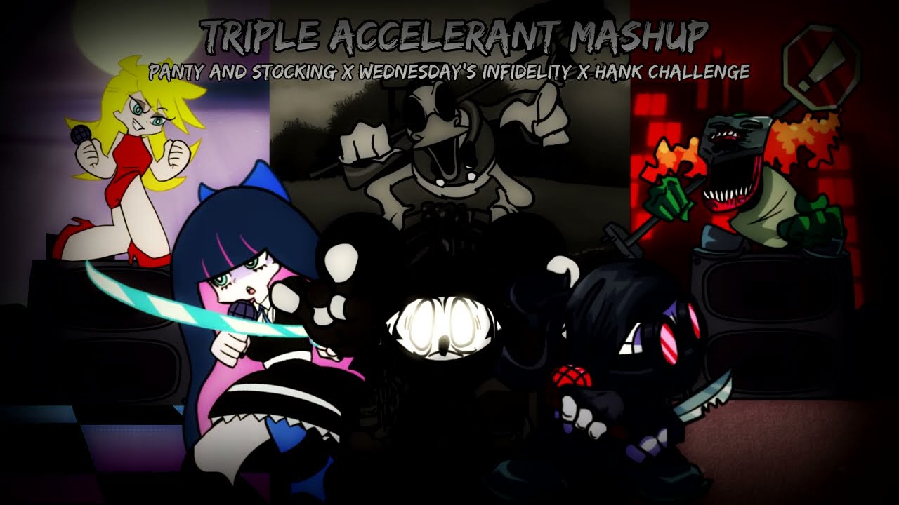 Triple Accelerant Mashup [Panty and Stocking x Wednesday's Infidelity x Hank Challenge] FNF Mashup
