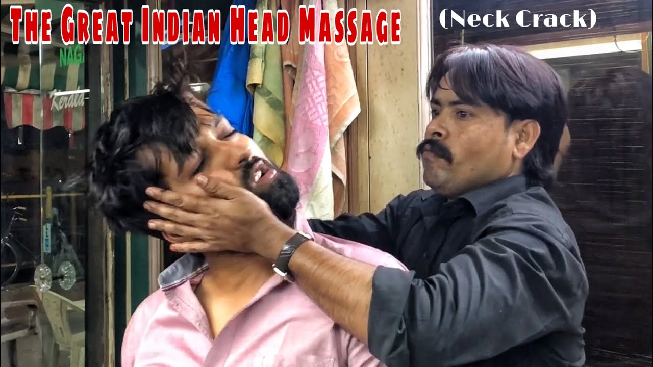 The Great Indian Head Massage (Neck Crack)