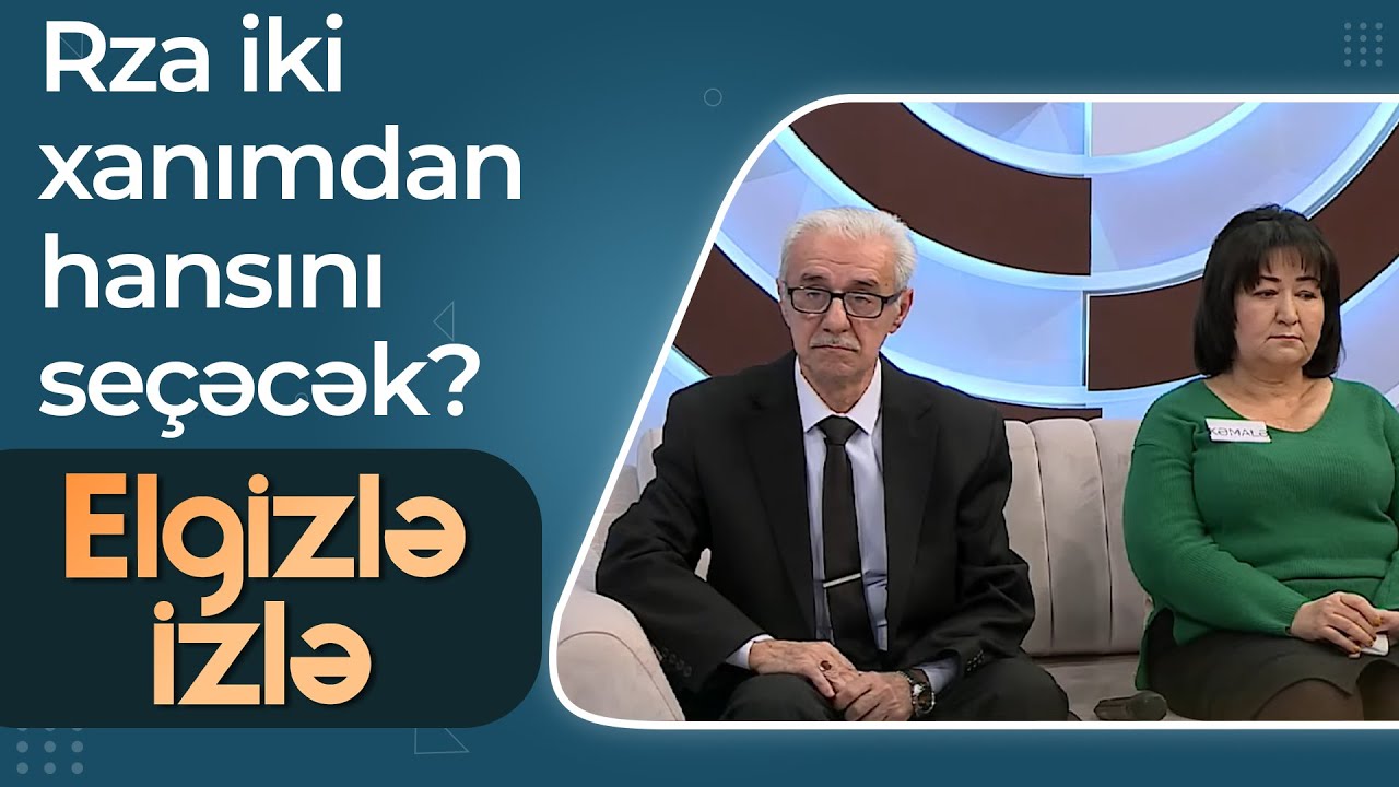 Evlənmək istəyən Rza iki xanımdan hansını seçəcək? - Elgizlə İzlə
