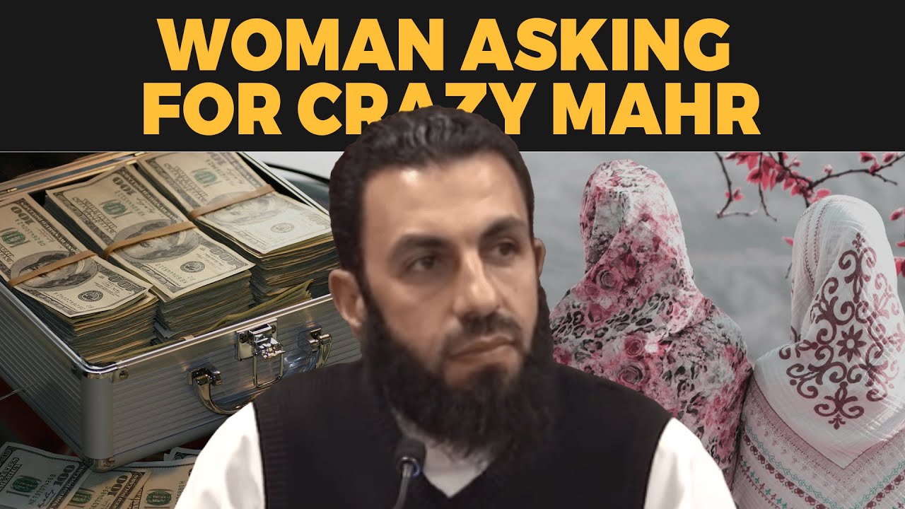 Muslim Woman Asking For Crazy Mahr - WHY!!!