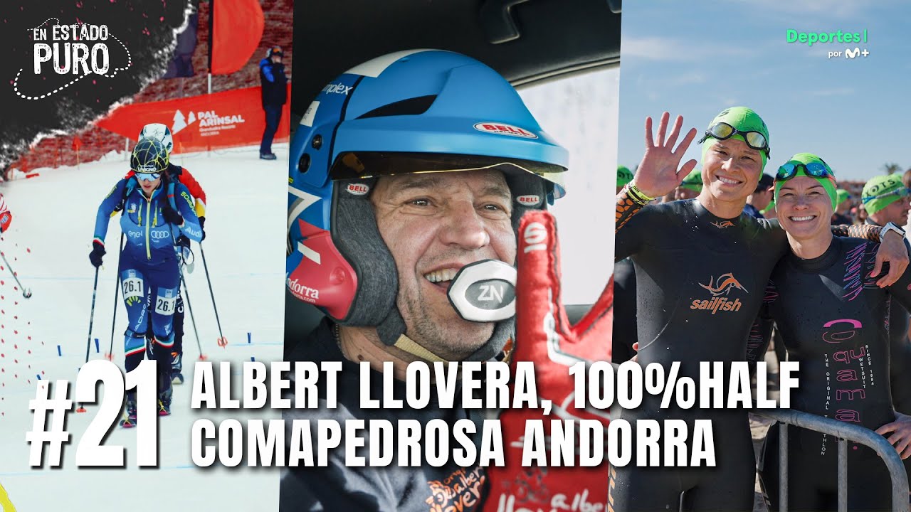 EN ESTADO PURO #21 por Movistar+ Deportes | Albert Llovera, 100%HALF, Comapedrosa Andorra
