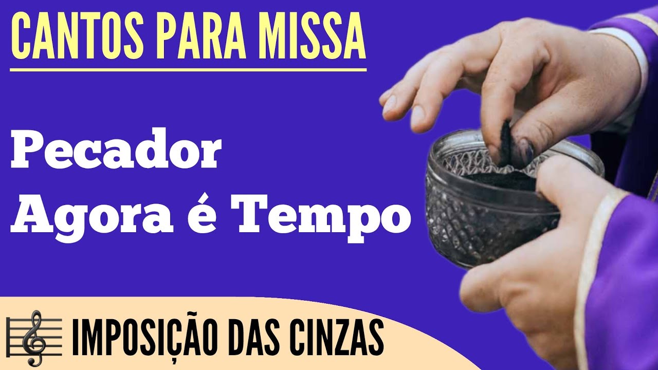 Imposição das Cinzas: Pecador agora é tempo | Quarta-feira de Cinzas