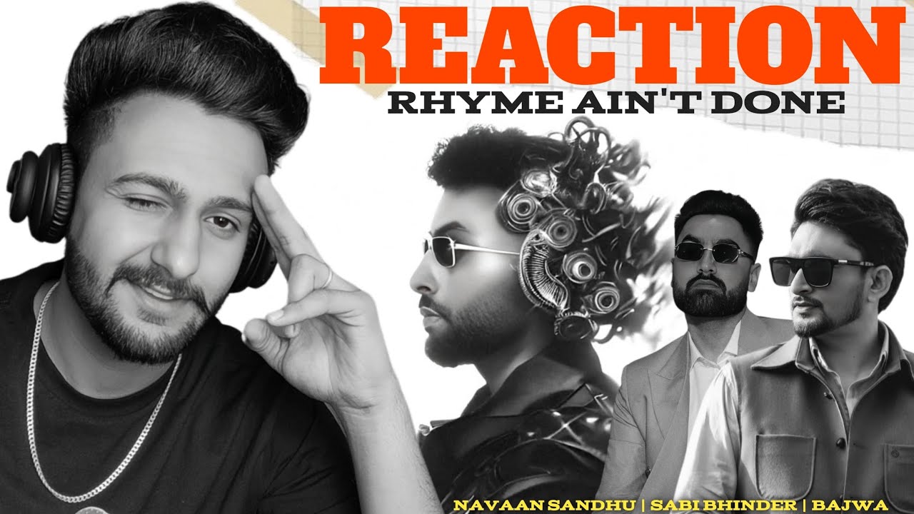 Reaction on : Rhyme Ain’t Done | Navaan Sandhu Ft. Sabi Bhinder | Bajwa