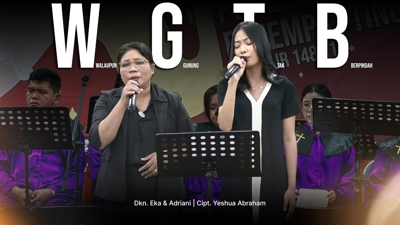 WGTB (Walaupun Gunung Tak Berpindah) | Dkn. Eka &  Adriani | Cipt. Yeshua Abraham