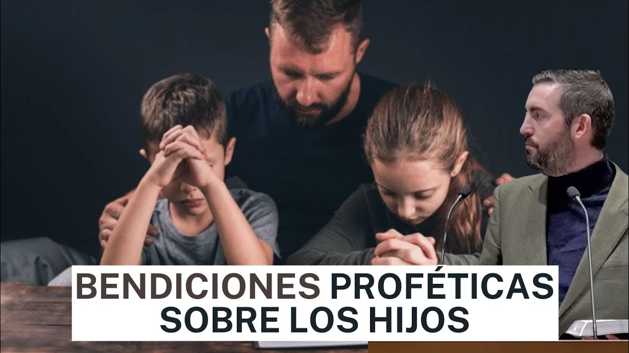 Bendiciones Proféticas Sobre los Hijos - Juan Manuel Vaz