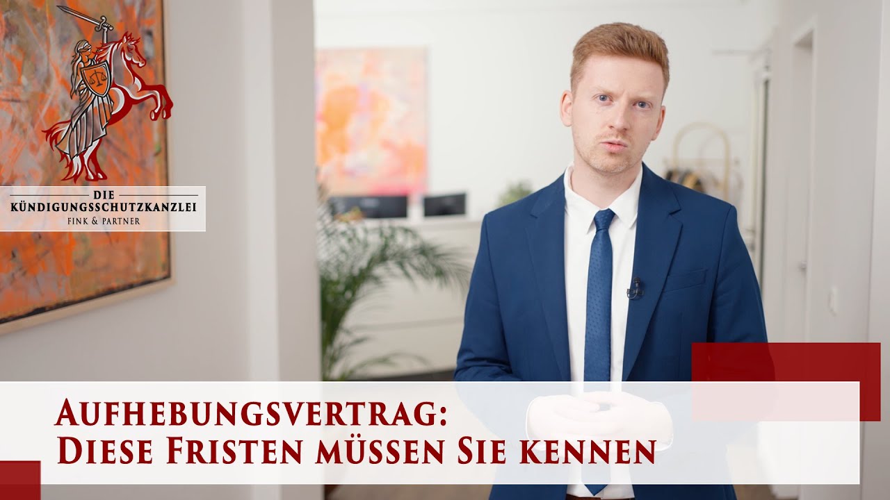 Aufhebungsvertrag: Diese Fristen müssen Sie kennen  | Arbeitsrecht | Die Kündigungsschutzkanzlei
