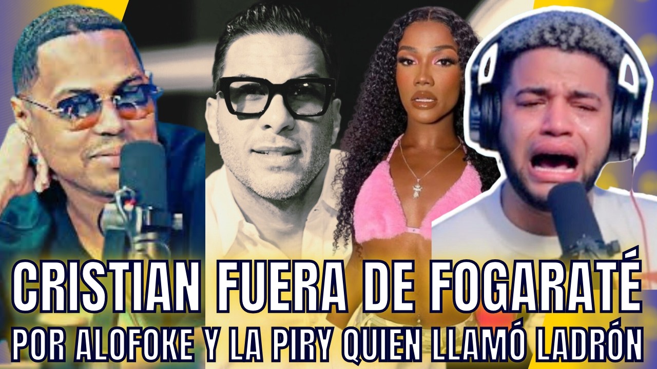 CRISTIAN FUERA DE FOGARATÉ POR ALOFOKE Y LA PIRY, QUIEN LLAMÓ LADRÓN EN SU CARA