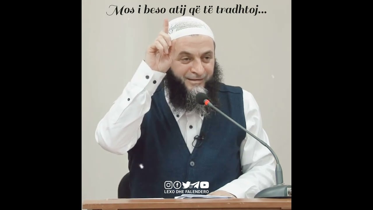 Mos i beso atij q&euml; t&euml; tradhtoj... - Hoxh&euml; Sadullah Bajrami