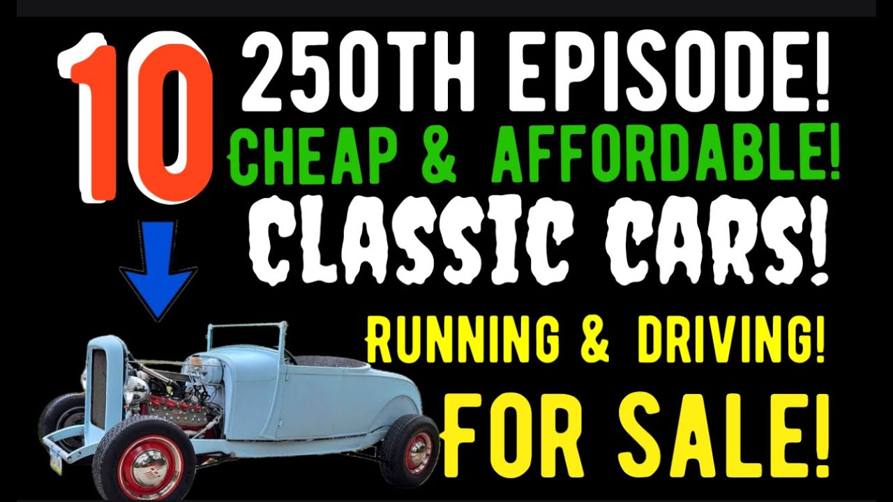 I CAN'T BELIEVE SELLERS ARE LETTING THESE GO THIS CHEAP! TEN CLASSIC CARS FOR SALE! CHECK THESE OUT!