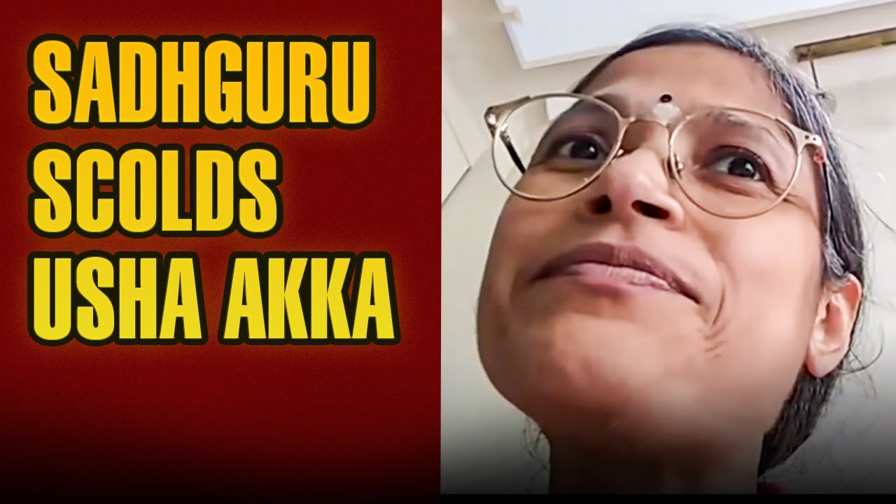 Sadhguru SCOLDS Usha akka | Podcast clips