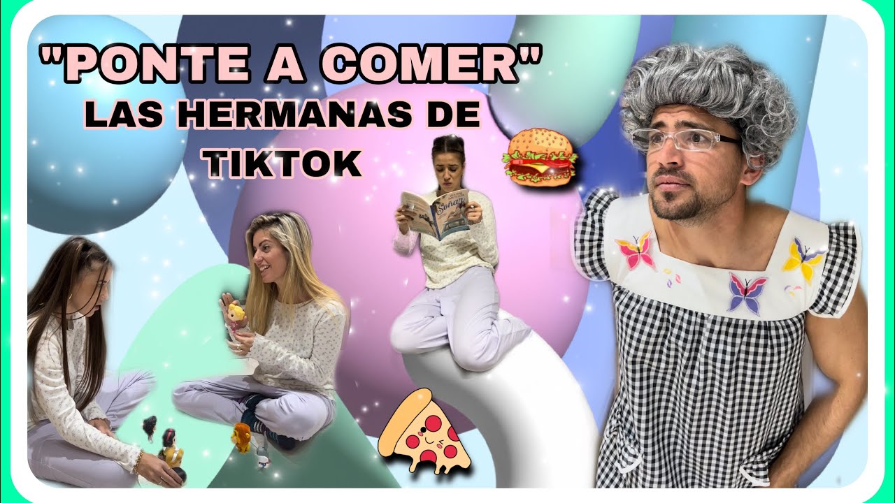 PONTE A COMER ( las hermanas de tiktok)