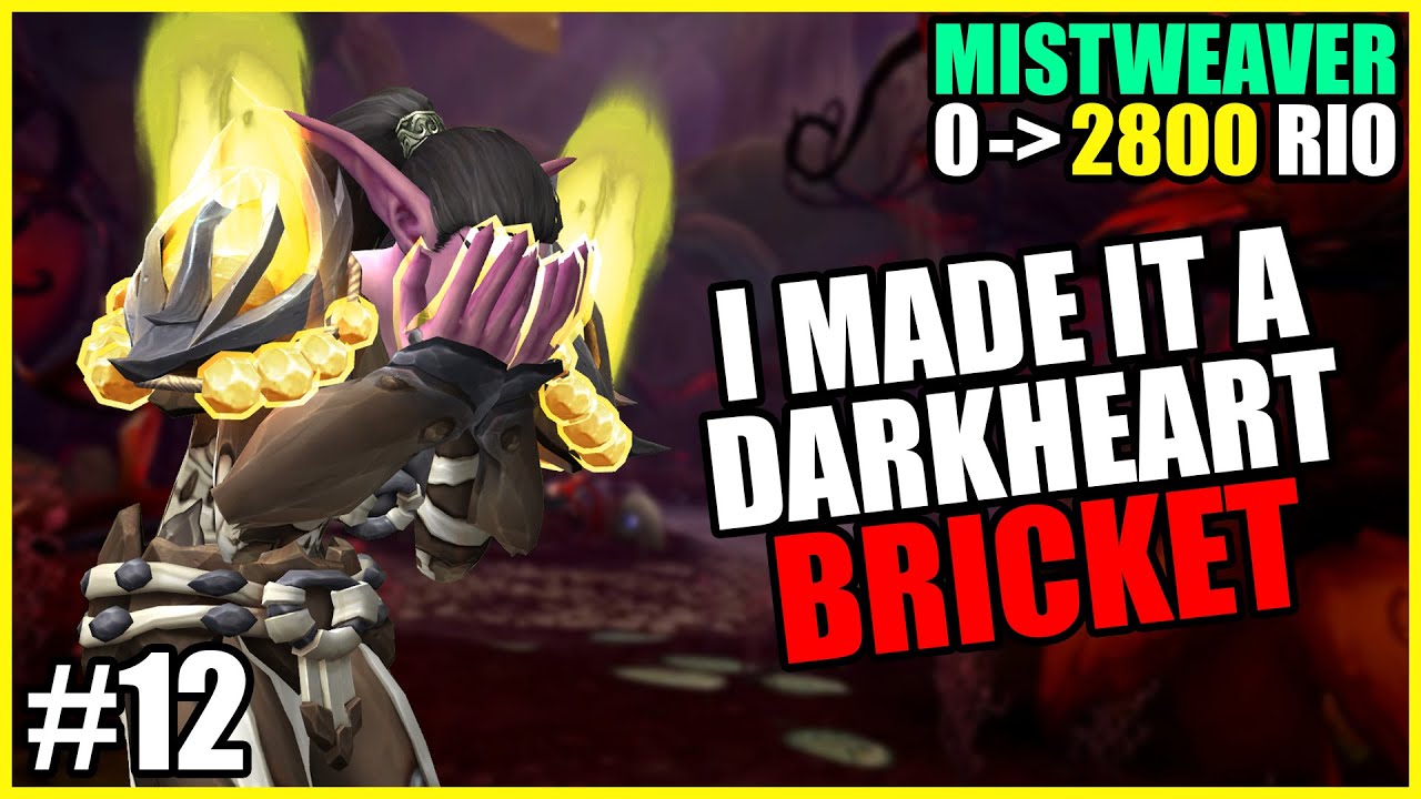 0 to 2800 RIO | Mistweaver E12 - I made it a Darkheart Bricket