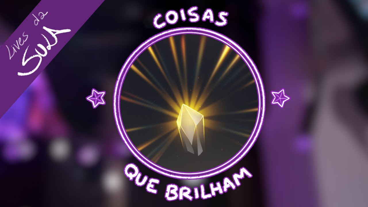 [Lives da Sula] Coisas que brilham!